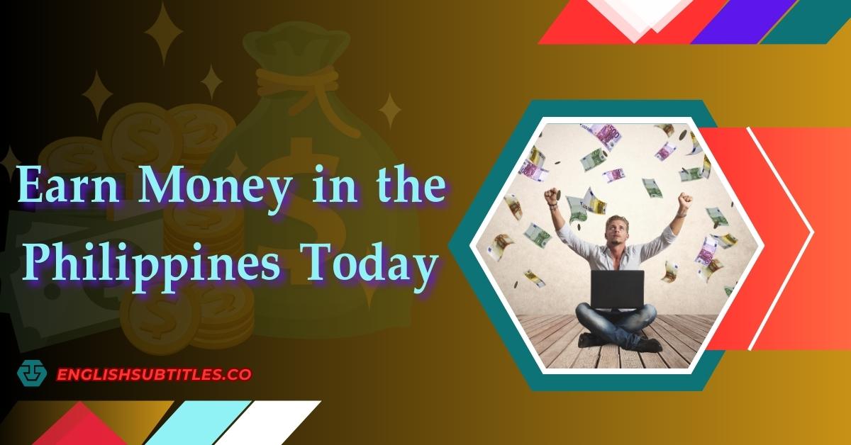 Earn Money in the Philippines Today