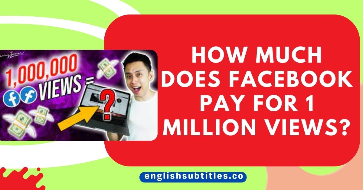 How Much Does Facebook Pay for 1 Million Views