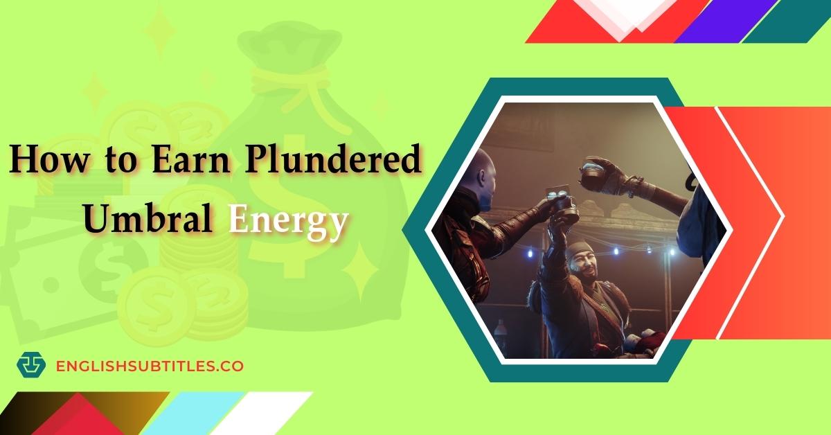 How to Earn Plundered Umbral Energy