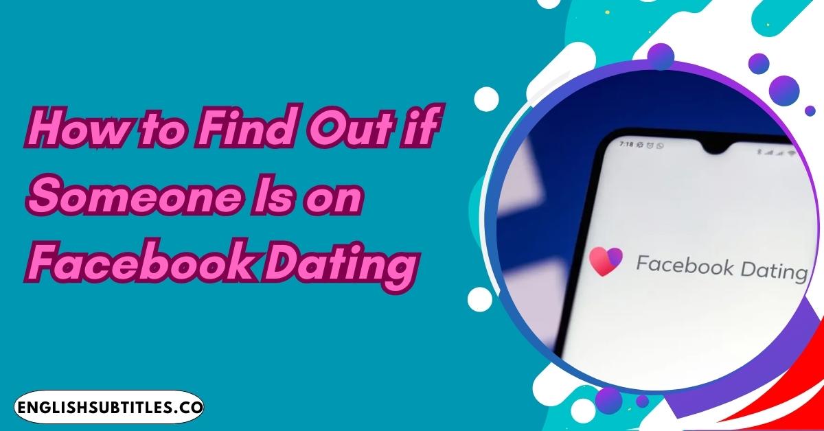 How to Find Out if Someone Is on Facebook Dating