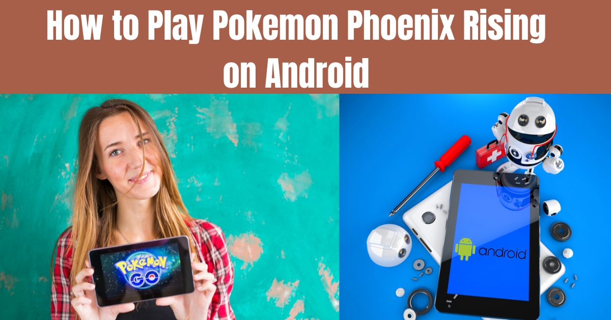 How to Play Pokemon Phoenix Rising on Android