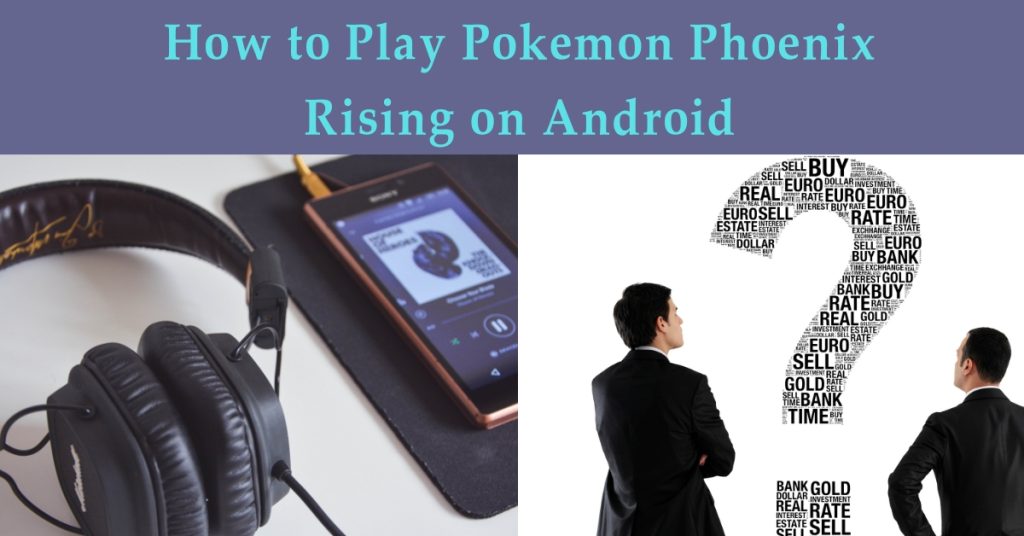 How to Play Pokemon Phoenix Rising on Android