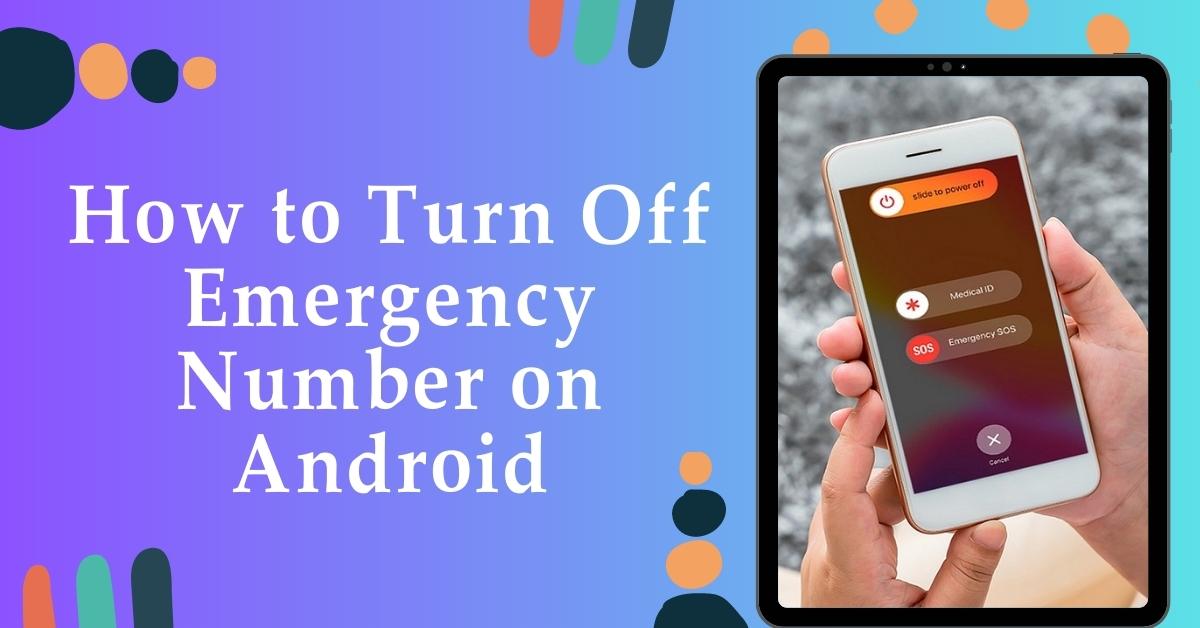 How to Turn Off Emergency Number on Android