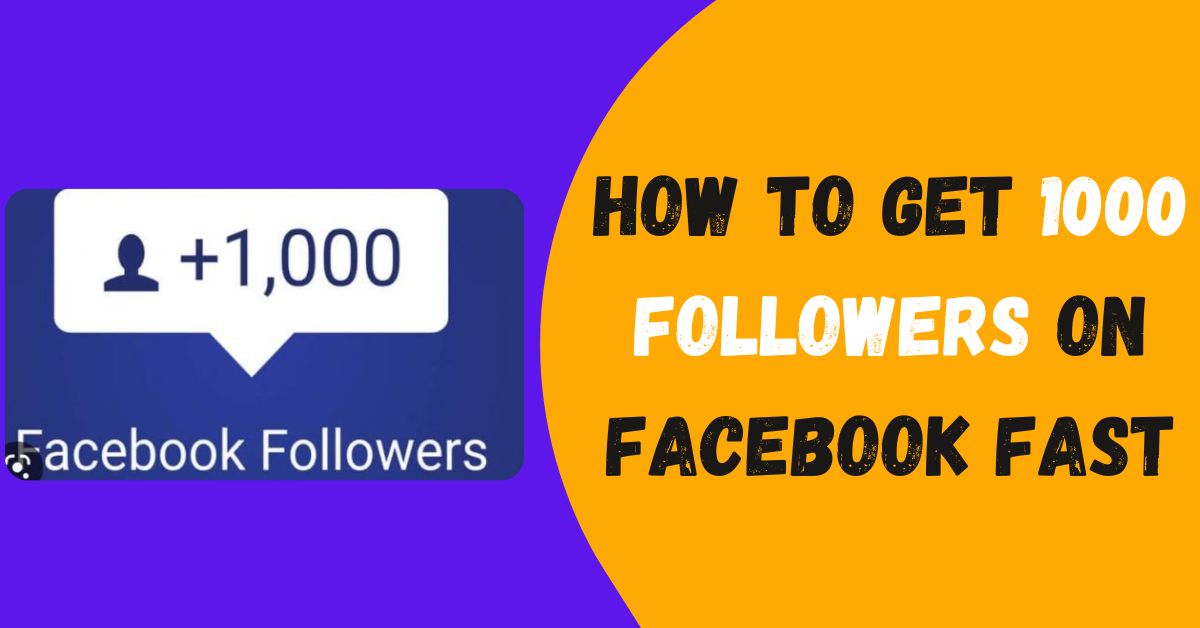 How to Get 1000 Followers on Facebook Fast