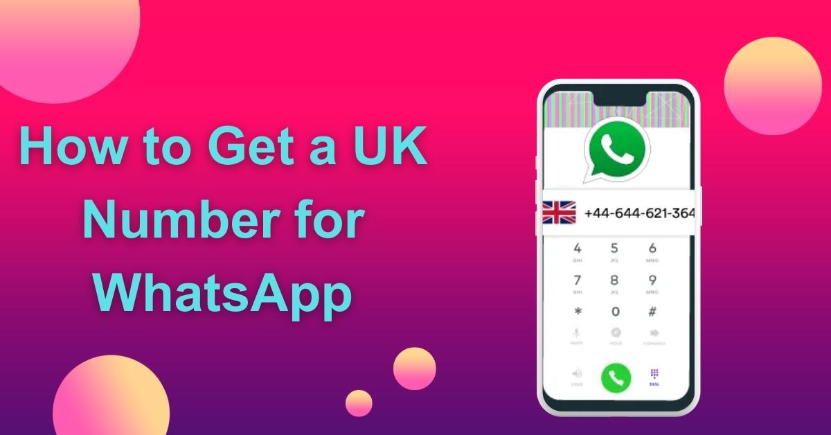 How to Get a UK Number for WhatsApp