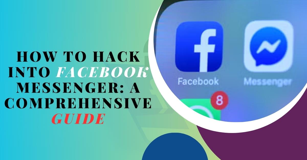How to Hack into Facebook Messenger A Comprehensive Guide
