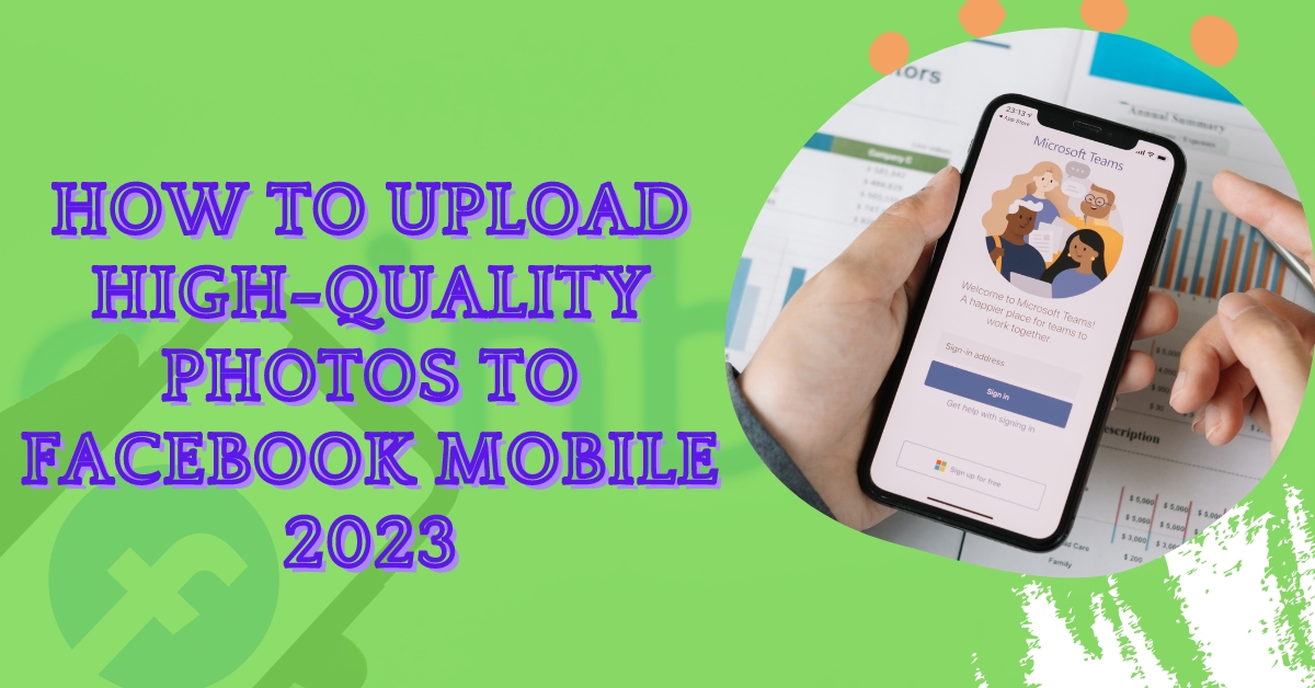 How to Upload High-Quality Photos to Facebook Mobile 2023