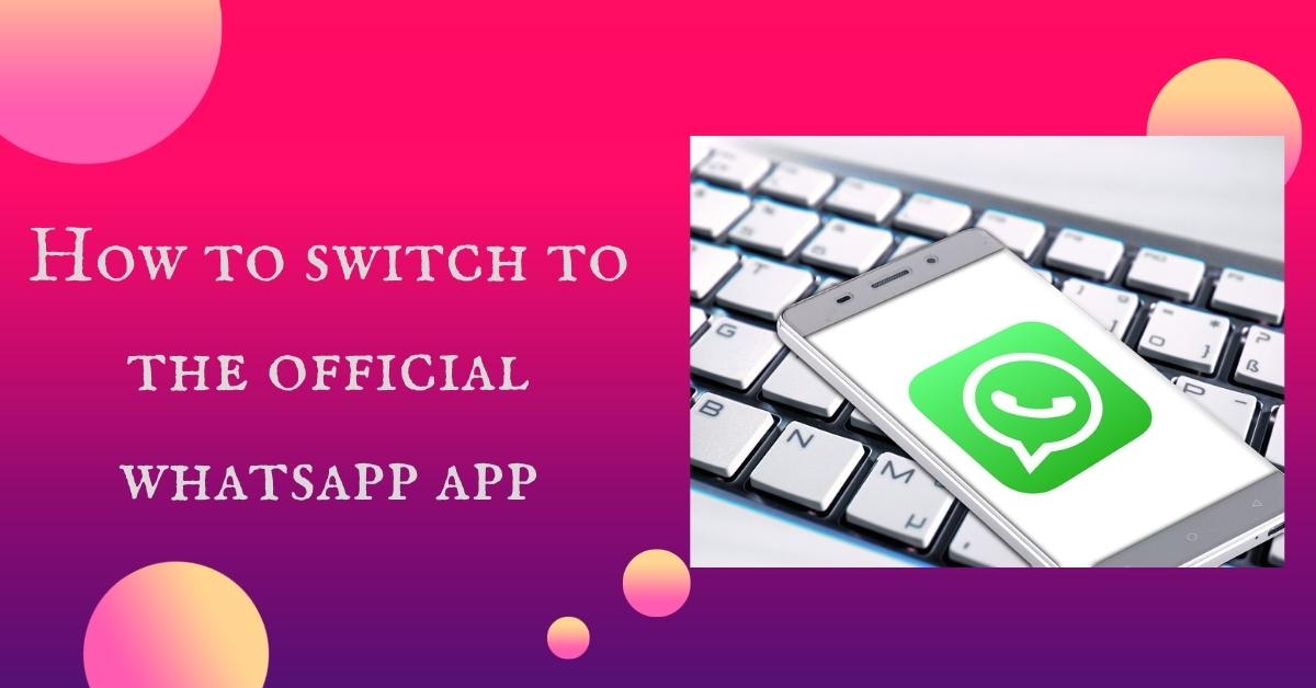 How to switch to the official whatsapp app